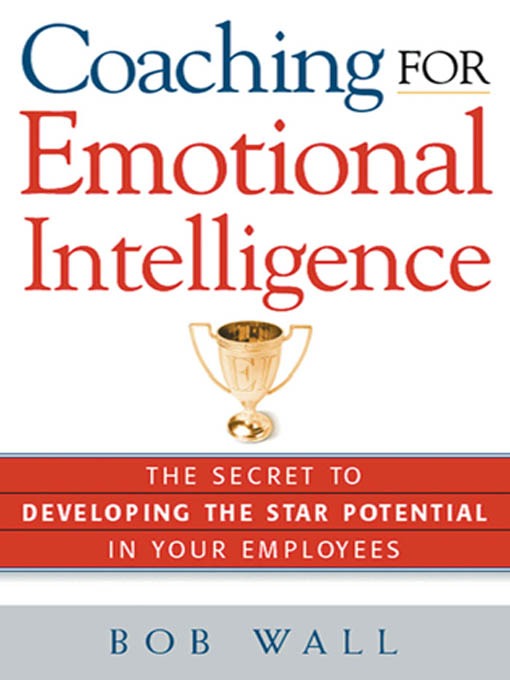 Title details for Coaching for Emotional Intelligence by Bob Wall - Available